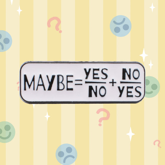 Maybe = Yes + No